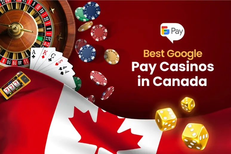 Best Google Pay Casinos in Canada: Top Sites 2026